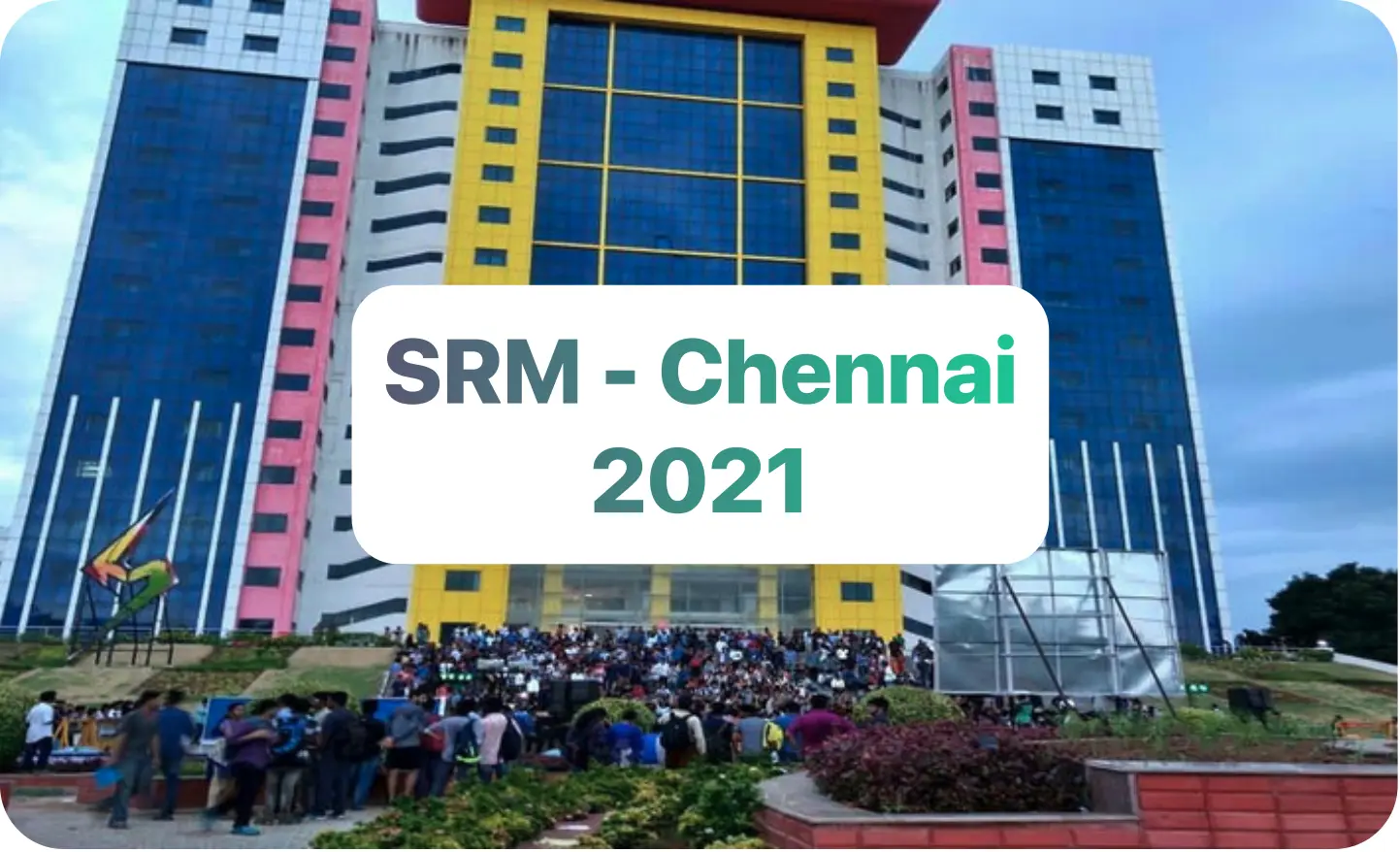 SRM Institute of Science and Technology, Chennai - 2021
